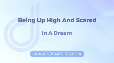 Dream Of Being Up High And Scared Biblical Meaning