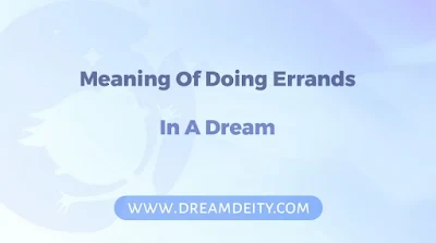 Dream Of Doing Errands Spiritual Meaning
