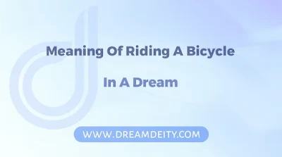 What Is The Spiritual Meaning Of Riding A Bicycle In A Dream