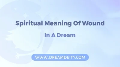Spiritual Meaning Of Wound In A Dream