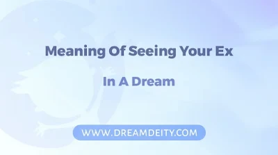 What Does It Mean When You Dream About Your Ex Spiritual Meaning