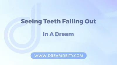 What Does A Dream About Teeth Falling Out Mean