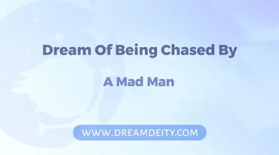 Dream Of Being Chased By A Mad Man