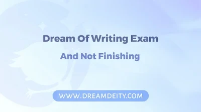Dream Of Writing Exam And Not Finishing Biblical Meaning